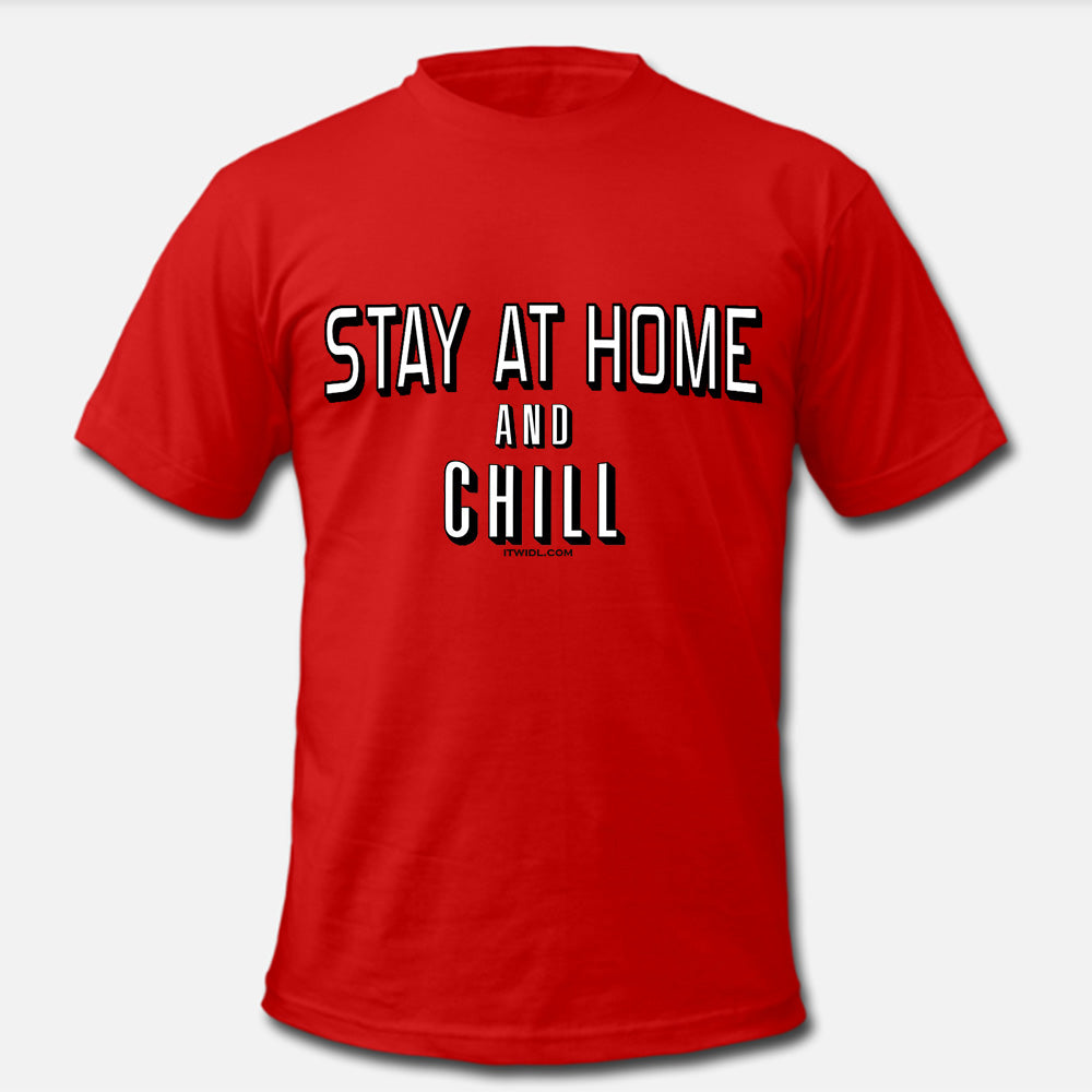 Stay at Home and Chill Unisex T-shirt