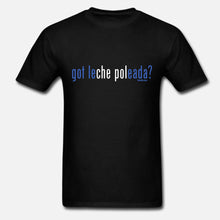 Load image into Gallery viewer, got leche poleada? Unisex T-Shirt
