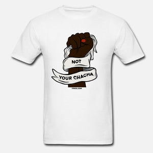 Not your Chacha Unisex T-Shirt